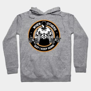 When Others Quite I keep Going Hoodie